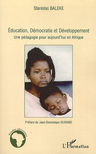 Education, Démocratie et Développement. Une pédagogie pour aujourd'hui en Afrique