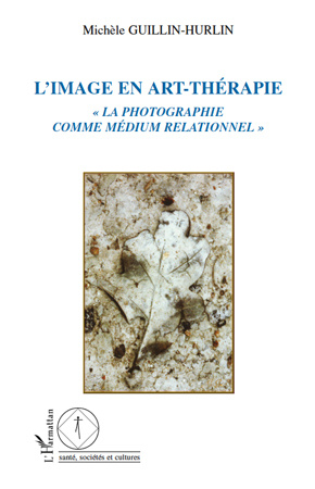 L'image en art-thérapie. "La photographie comme médium relationnel"