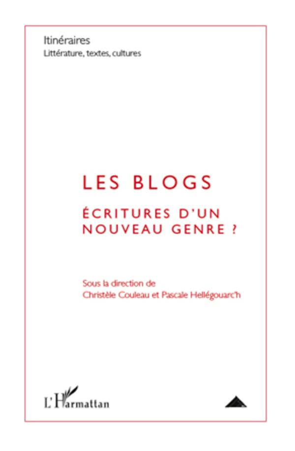 Itinéraires, littérature, textes, cultures N° 2/2010 : Les blogs. Ecritures d'un nouveau genre ?