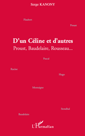 D'un Céline et d'autres. Proust, Baudelaire, Rousseau...