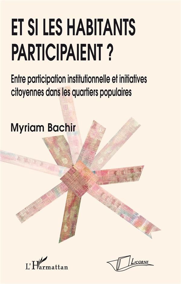 Et si les habitants participaient ? Entre participation institutionnelle et initiatives citoyennes d