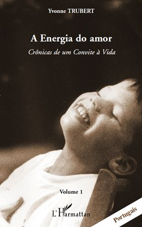 A ENERGIA DO AMOR (VOL 1) CRONICAS DE UM CONVITE A VIDA