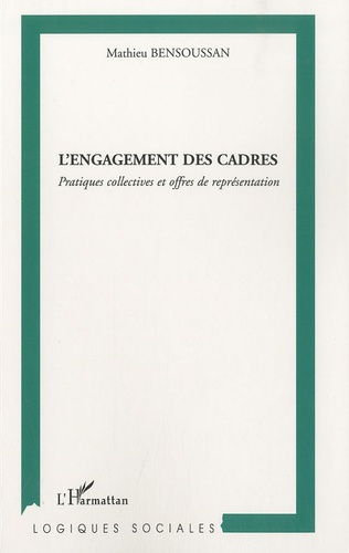 L'engagement des cadres. Pratiques collectives et offres de représentation