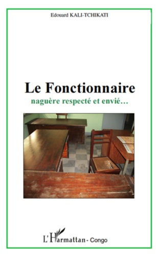 Le Fonctionnaire naguère respecté et envié...