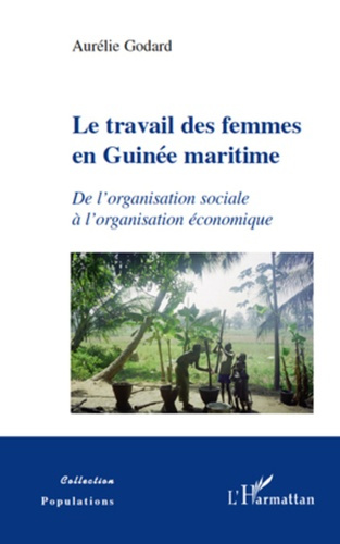 Le travail des femmes en Guinée maritime. De l'organisation sociale à l'organisation économique