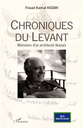 Chroniques du Levant. Mémoires d'un architecte libanais
