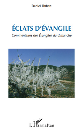 Eclats d'Evangile. Commentaires des Evangiles du dimanche