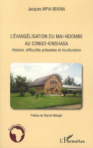 L'évangélisation du Mai-Ndombe au Congo-Kinshasa. Histoire, difficultés présentes et inculturation