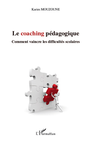 Le coaching pédagogique. Comment vaincre les difficultés scolaires