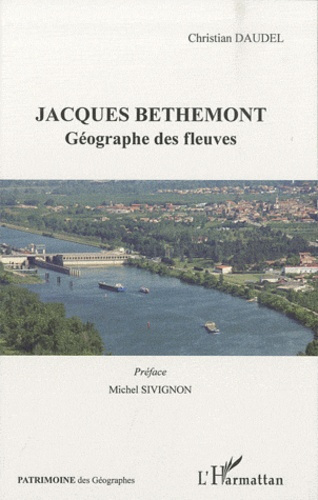 Jacques Bethemont. Géographe des fleuves
