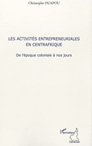 Les activités entrepreneuriales en Centrafrique. De l'époque coloniale à nos jours