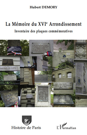 La Mémoire du XVIe Arrondissement. Inventaire des plaques commémoratives