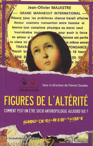 Figures de l'altérité. Comment peut-on être socio-anthropologue aujourd'hui ?