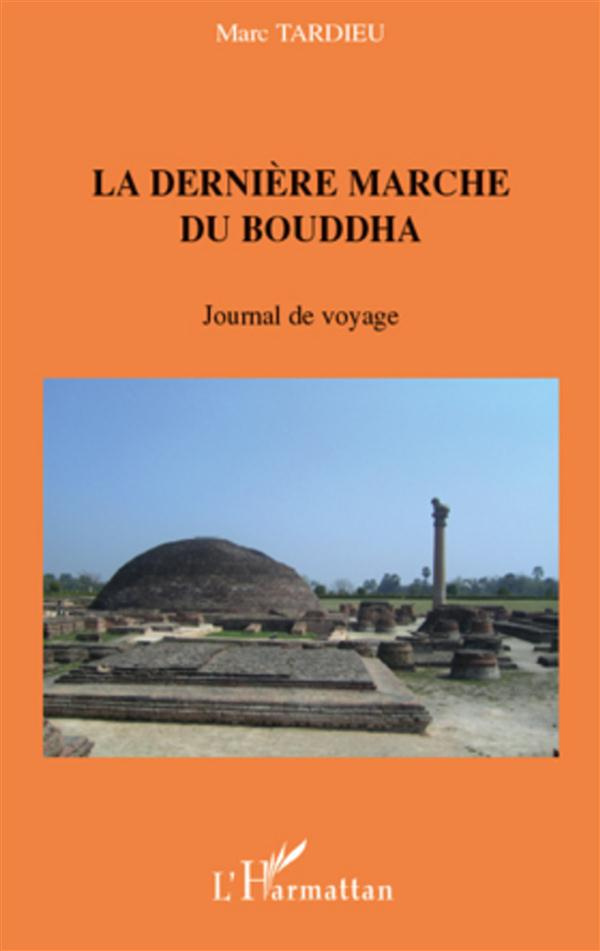 La dernière marche du Bouddha. Journal de voyage