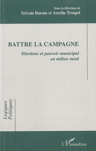 Battre la campagne. Elections et pouvoir municipal en milieu rural