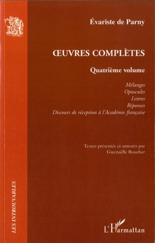 Oeuvres complètes. Volume 4, Mélanges, Opuscules ; Lettres ; Réponses ; Discours de réception à l'Ac