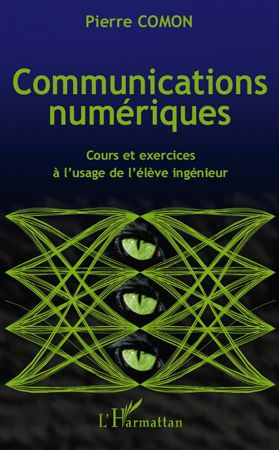 Communications numériques. Cours et exercices à l'usage de l'élève ingénieur