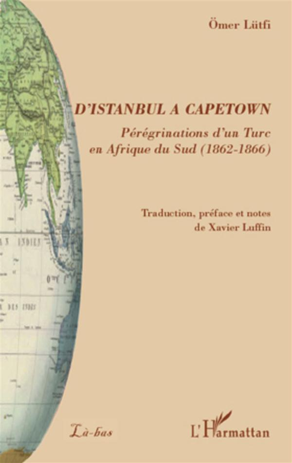 D'Istanbul à Capetown. Périgrénation d'un Turc en Afrique du Sud (1862-1866)