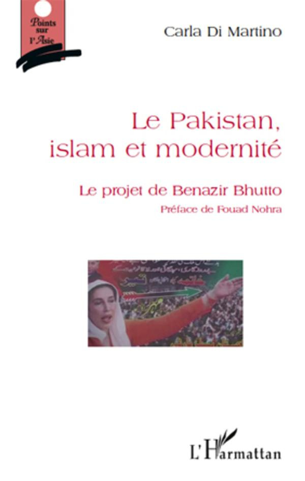 Le Pakistan, islam et modernite. Le projet de Benazir Bhutto