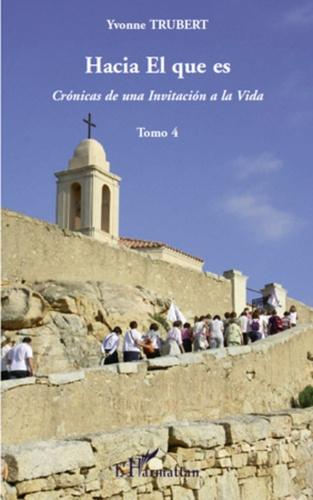 Hacia el que es. Cronicas de una Invitacion a la Vida. Tomo 4