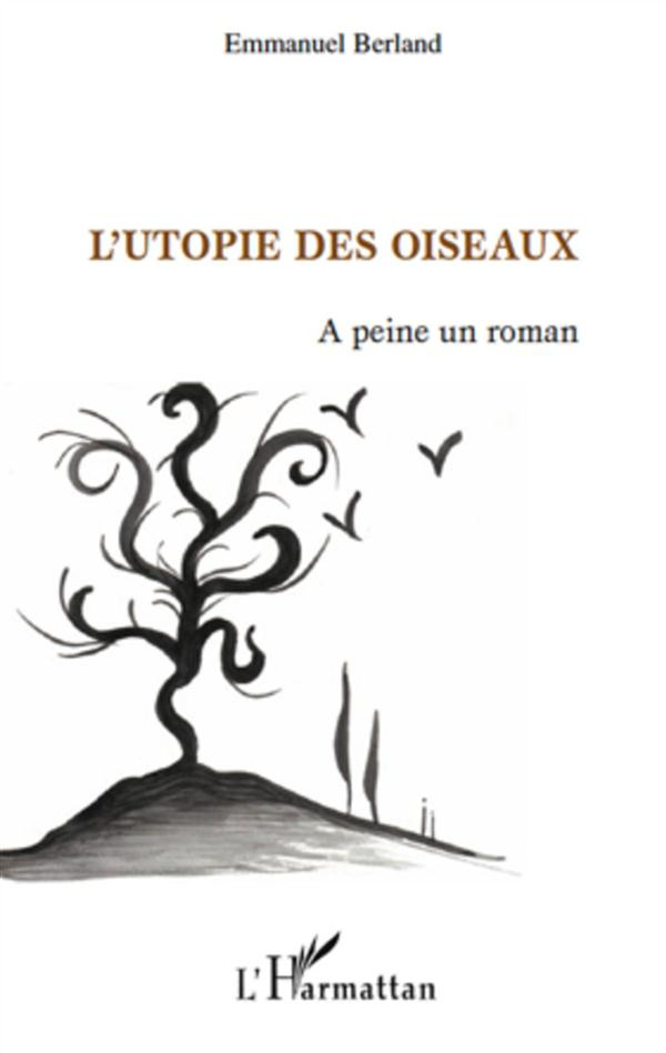 L'Utopie des oiseaux. A peine un roman