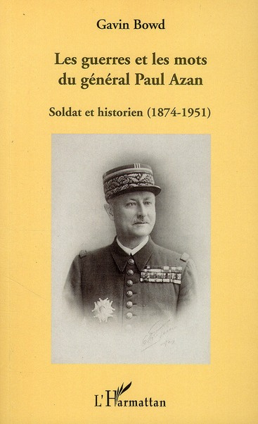 Les guerres et les mots du général Paul Azan. Soldat et historien (1874-1951)