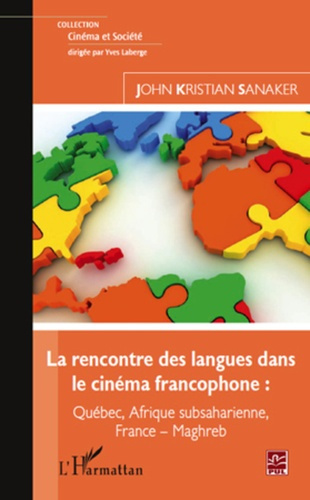 La rencontre des langues dans le cinéma francophone. Québec, Afrique subsaharienne, France - Maghreb