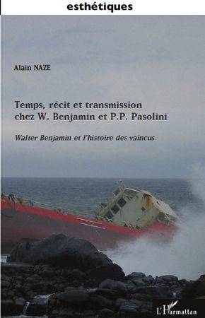 Temps, récit et transmission chez W. Benjamin et P.P. Pasolini. Walter Benjamin et l'histoire des va