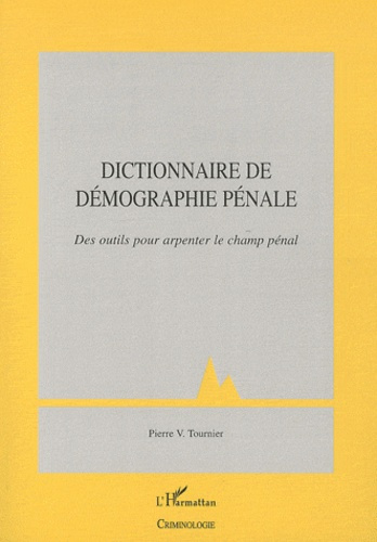 Dictionnaire de démographie pénale. Des outils pour arpenter le champ pénal