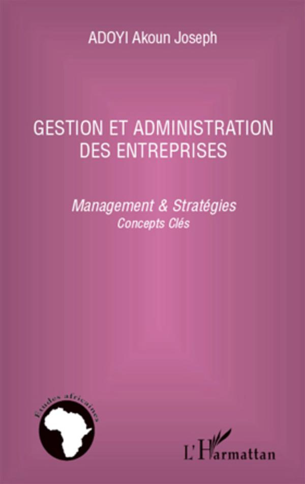 Gestion et administration des entreprises. Management & stratégies : concepts clés