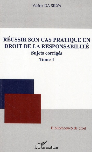 Réussir son cas pratique en droit de la responsabilité. Tome 1, Sujets corrigés