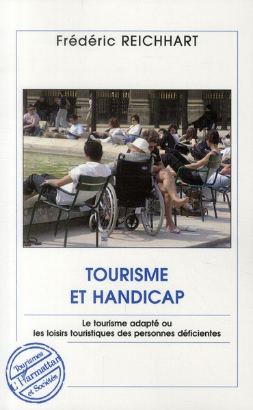 Tourisme et handicap. Le tourisme adapté ou les loisirs touristiques des personnes déficientes