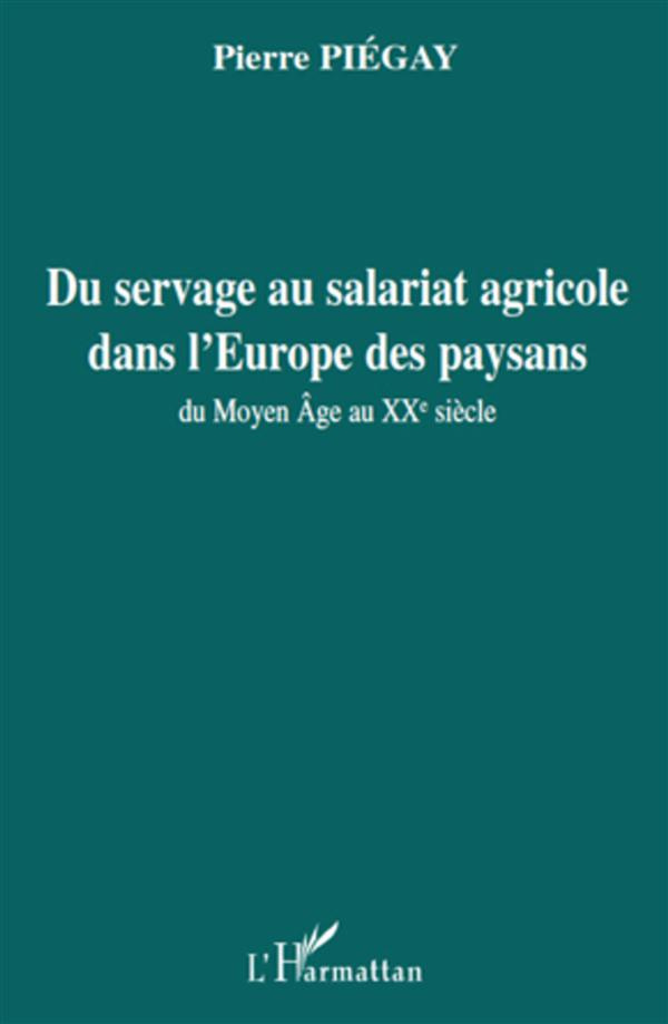 Du servage au salariat agricole dans l'Europe des paysans. Du Moyen Âge au XXe siècle