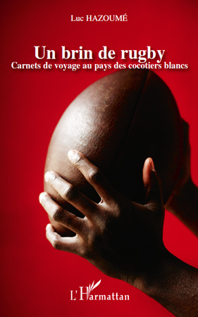 Un brin de rugby. Carnets de voyage au pays des cocotiers blancs
