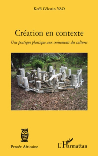 Création en contexte. Une pratique plastique aux croisements des cultures