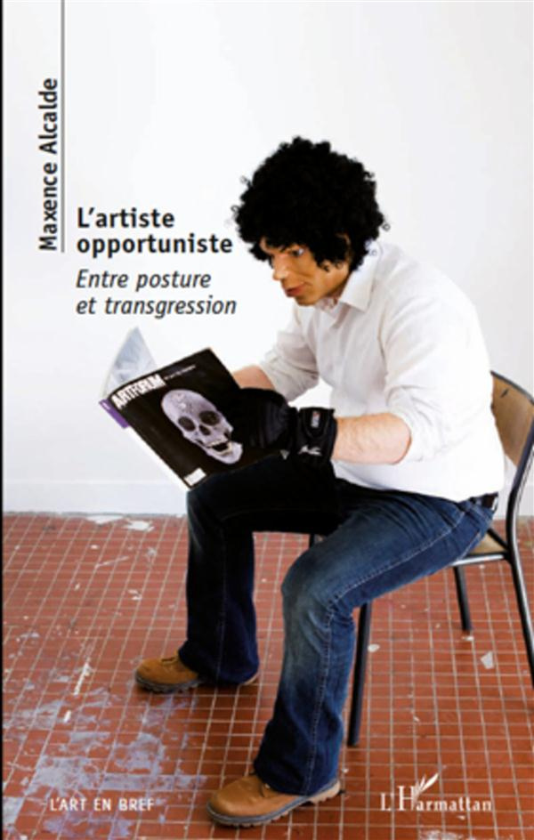 L'artiste opportuniste. Entre posture et transgression