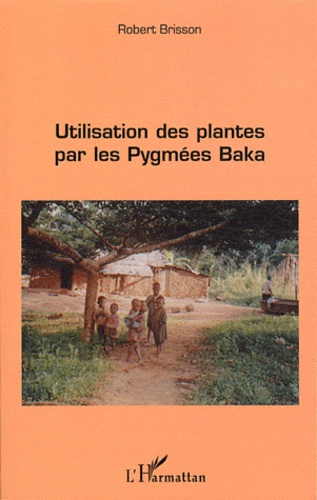 Utilisation des plantes par les Pygmées Baka