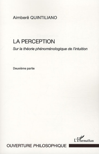 La perception. Sur la théorie phénoménologique de l'intuition, deuxième partie