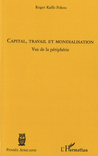 Capital, travail et mondialisation. Vus de la périphérie