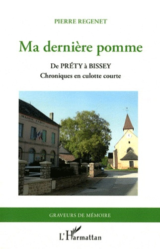 Ma dernière pomme. De Préty à Bissey, chroniques en culotte courte