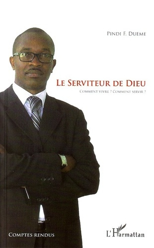 Le serviteur de Dieu, comment vivre ? Comment servir ?