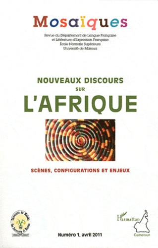 Mosaïques N° 1, Avril 2011 : Nouveaux discours sur l'Afrique. Scènes, configurations et enjeux