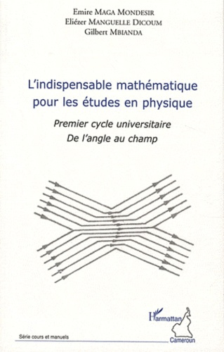 L'indispensable mathématique pour les études en physique. Premier cycle universitaire - De l'angle a