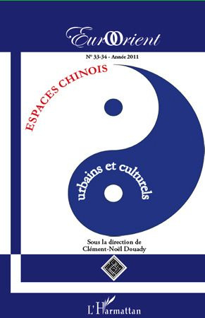 EurOrient N° 33-34, Année 2011 : Espaces chinois, urbains et culturels