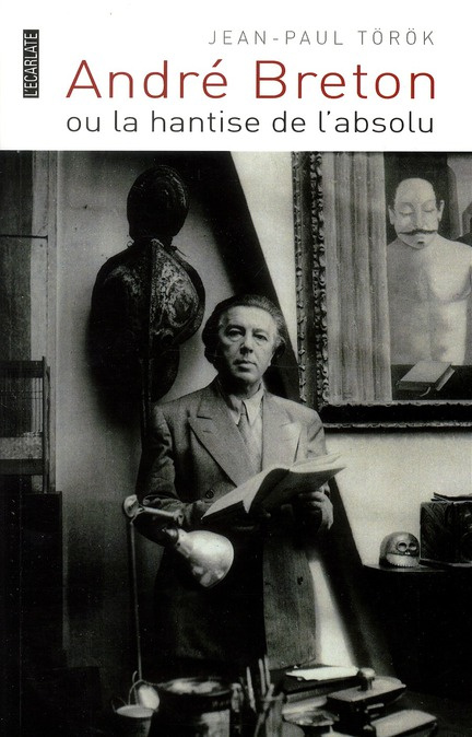 André Breton ou la hantise de l'absolu