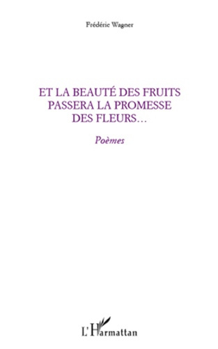 Et la beauté des fruits passera la promesse des fleurs.... Poèmes