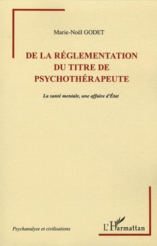 DE LA REGLEMENTATION DU TITRE DE PSYCHOTHERAPEUTE - LA SANTE MENTALE, UNE AFFAIRE D'ETAT
