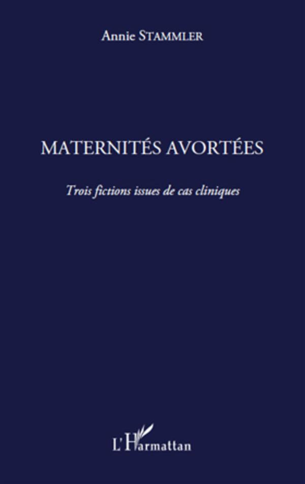 Maternités avortées. Trois fictions issues de cas cliniques