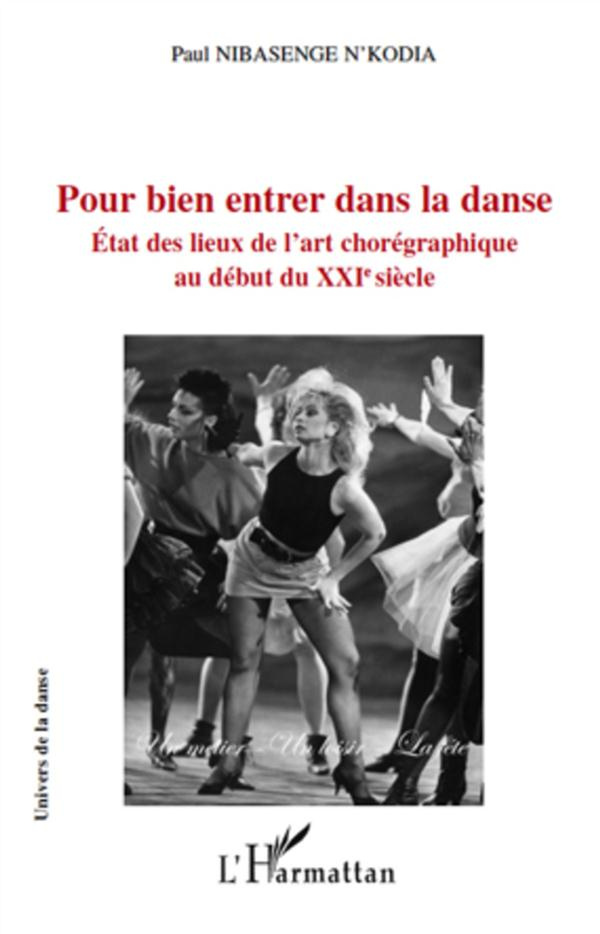 Pour bien entrer dans la danse. Etat des lieux de l'art chorégraphique au début du XXI ème siècle