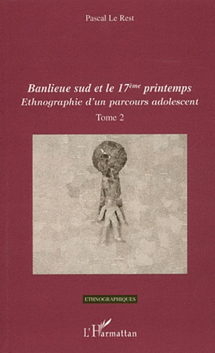 Ethnographie d'un parcours adolescent. Tome 2 : Banlieue sud et le 17eme printemps